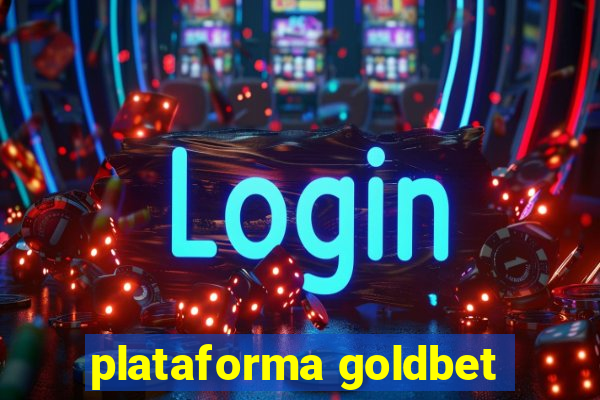 plataforma goldbet